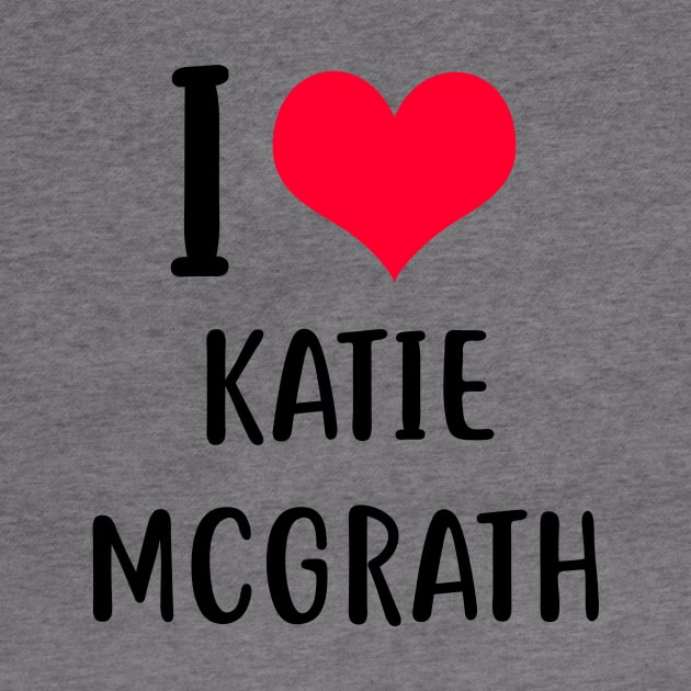 i love katie mcgrath by planetary